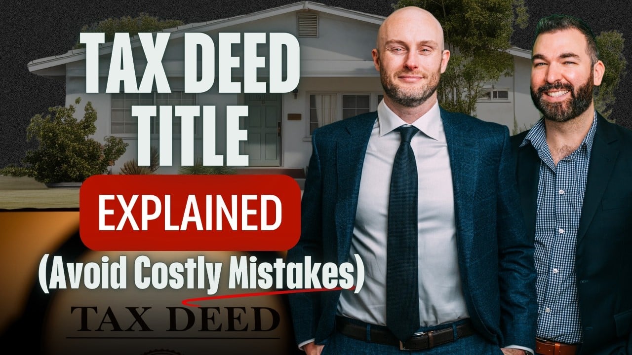 Tax Deed Title EXPLAINED!  (Avoid Costly Mistakes)